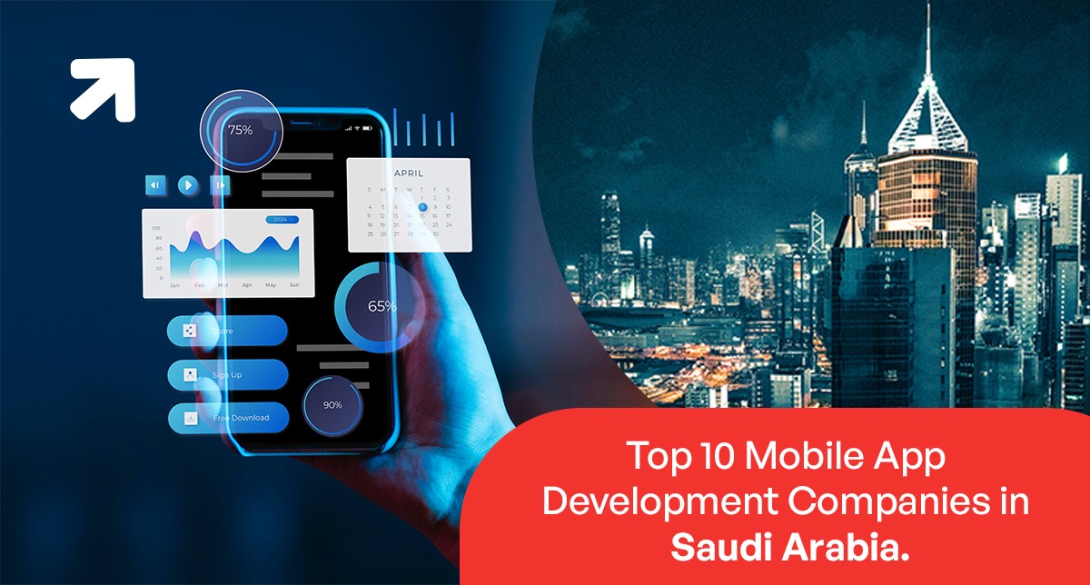 Top 10 Mobile App Development Companies in Saudi Arabia